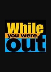 While You Were Out