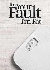 Pôster de It's Your Fault I'm Fat