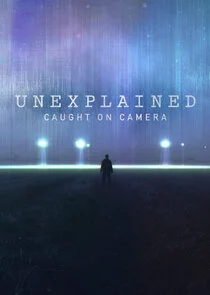 Affiche de Unexplained: Caught on Camera
