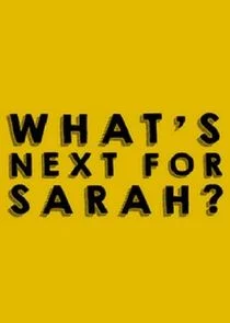 Affiche de What's Next for Sarah?