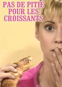 Affiche de Pas de pitié pour les croissants