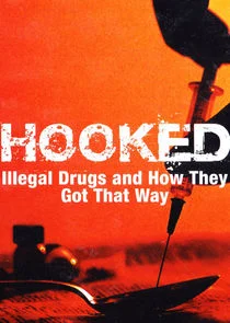 Pôster de Hooked: Illegal Drugs and How They Got That Way