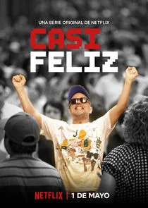 Casi Feliz poster