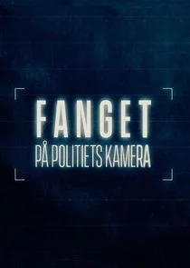 Affiche de Fanget pÄ‚Ä„ Politiets kamera
