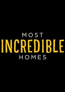 Most Incredible Homes poster