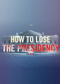 How to Lose the Presidency Poster