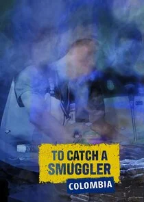To Catch a Smuggler: Colombia Poster