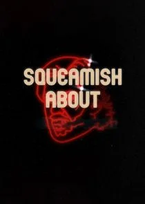 Squeamish About... poster