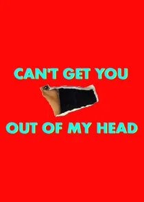 Can't Get You Out of My Head Poster