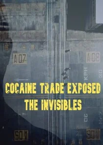 Affiche de Cocaine Trade Exposed: The Invisibles