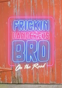 Pôster de Frickin Dangerous Bro... On the Road