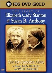 Póster de Not for Ourselves Alone: The Story of Elizabeth Cady Stanton & Susan B. Anthony