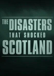 The Disasters That Shocked Scotland Poster