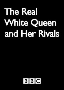 The Real White Queen and Her Rivals Poster