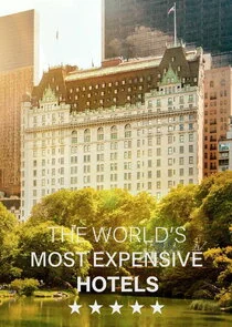 The World's Most Expensive Hotels poster