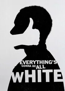 Poster di Everything's Gonna Be All White