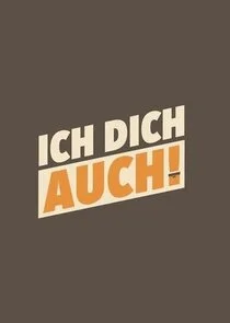 Ich dich auch! Poster
