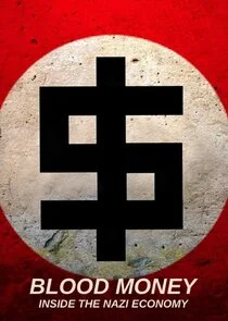 Blood Money: Inside the Nazi Economy poster