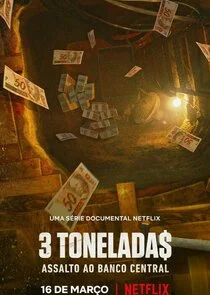 Póster de 3 tonelada$: Atraco al Banco Central de Brasil