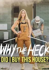Why the Heck Did I Buy This House? afişi
