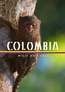 Colombia: Wild and Free poster