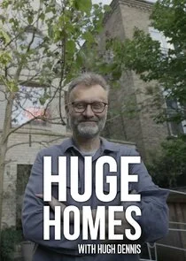 Huge Homes with Hugh Dennis poster