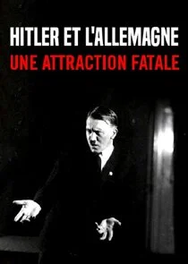 Pôster de Hitler: Germany's Fatal Attraction