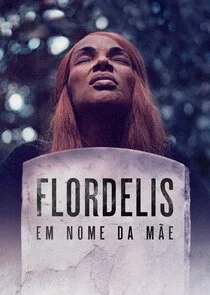 Affiche de Flordelis: Em Nome da MÄ‚Ĺe