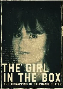 The Girl in the Box: The Kidnapping of Stephanie Slater poster