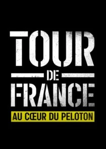 Tour de France: Au cÄąâ€śur du peloton afişi