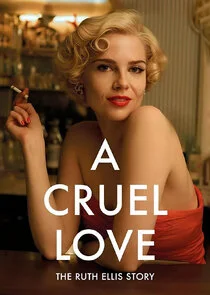 Affiche de A Cruel Love: The Ruth Ellis Story