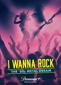 Plakat I Wanna Rock: The Ă˘â‚¬Â80s Metal Dream