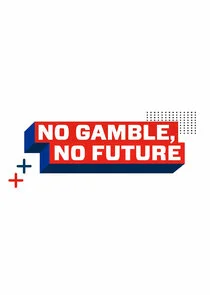 Affiche de No Gamble, No Future