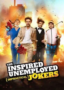 The Inspired Unemployed (Impractical) Jokers poster