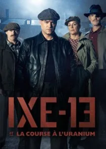 Affiche de IXE-13 et la course à l'uranium