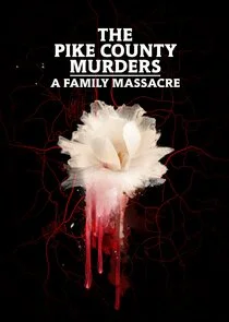 Pôster de The Pike County Murders: A Family Massacre