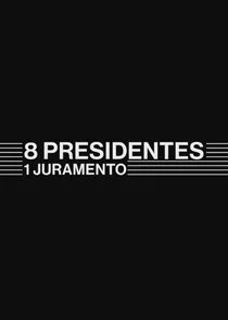 Póster de 8 Presidentes 1 Juramento