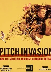 Plakat Pitch Invasion: How the Scottish and Irish Changed Football