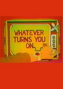 Whatever Turns You On afişi