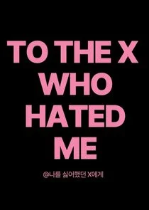 Plakat To the X Who Hated Me