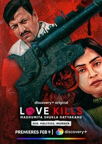 Affiche de Love Kills: Madhumita Shukla Hatyakand