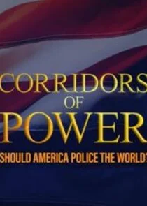 Póster de Corridors of Power: Should America Police the World?