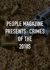 Poster di People Magazine Presents: Crimes of the 2010s