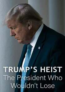 Póster de Trump's Heist: The President Who Wouldn't Lose