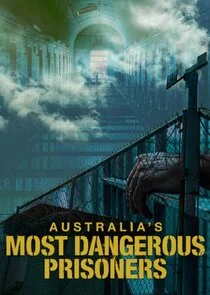 Affiche de Australia's Most Dangerous Prisoners