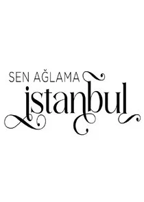 Sen Ağlama İstanbul afişi