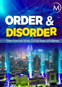 Póster de Order and Disorder: The Forces that Drive the Universe