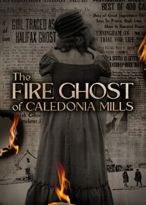 The Fire Ghost of Caledonia Mills afişi