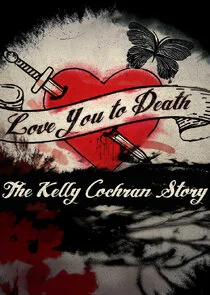 Póster de Love You to Death: The Kelly Cochran Story