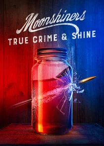 Affiche de Moonshiners: True Crime & Shine